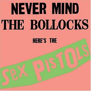 Never Mind The Bollocks, Here's The Sex Pistols (1977)